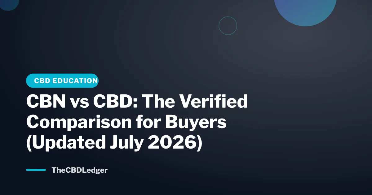 CBN vs CBD: The Verified Comparison for Buyers (Updated July 2026)