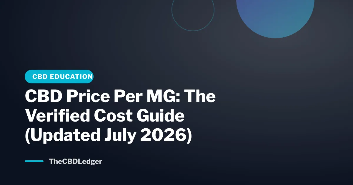 CBD Price Per MG: The Verified Cost Guide (Updated July 2026)