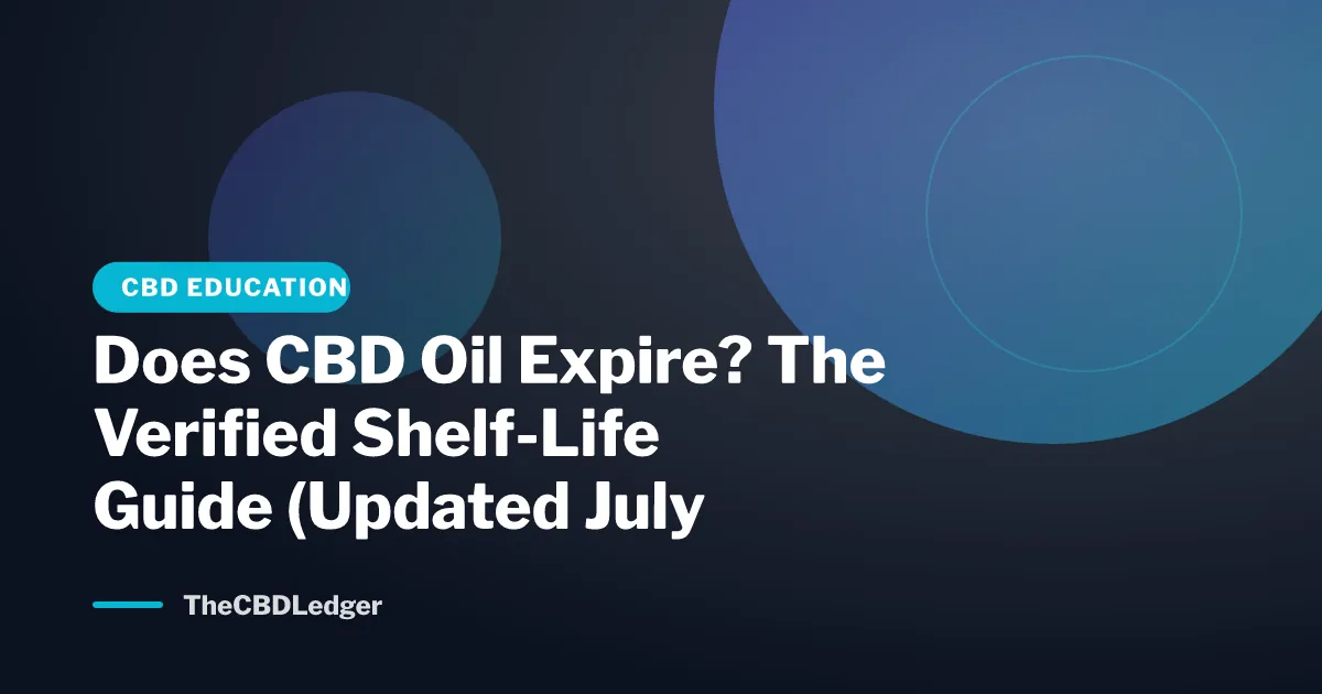 Does CBD Oil Expire? The Verified Shelf-Life Guide (Updated July 2026)