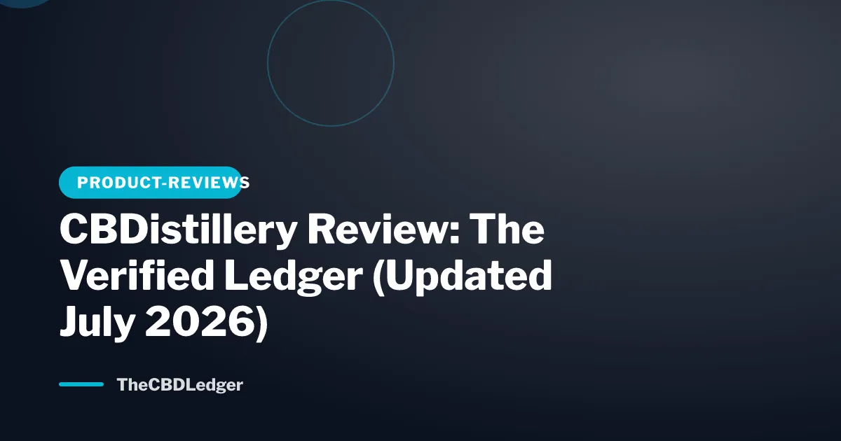 CBDistillery Review: The Verified Ledger (Updated July 2026)
